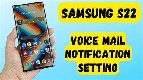 Samsung galaxy s22 voicemail notification. Things To Know About Samsung galaxy s22 voicemail notification. 